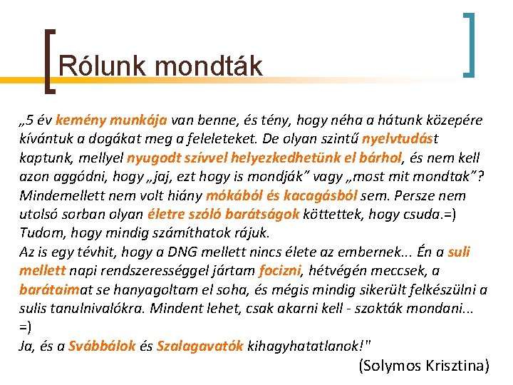 Rólunk mondták „ 5 év kemény munkája van benne, és tény, hogy néha a