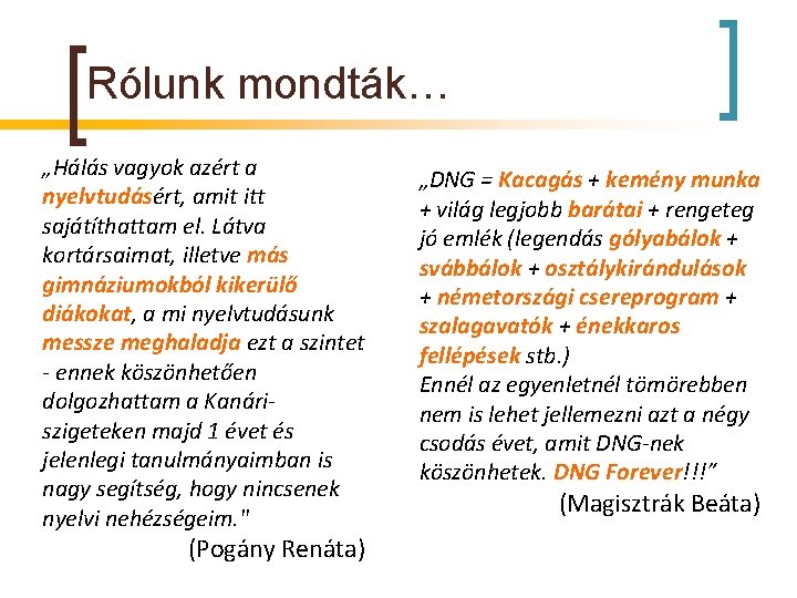 Rólunk mondták… „Hálás vagyok azért a nyelvtudásért, amit itt sajátíthattam el. Látva kortársaimat, illetve