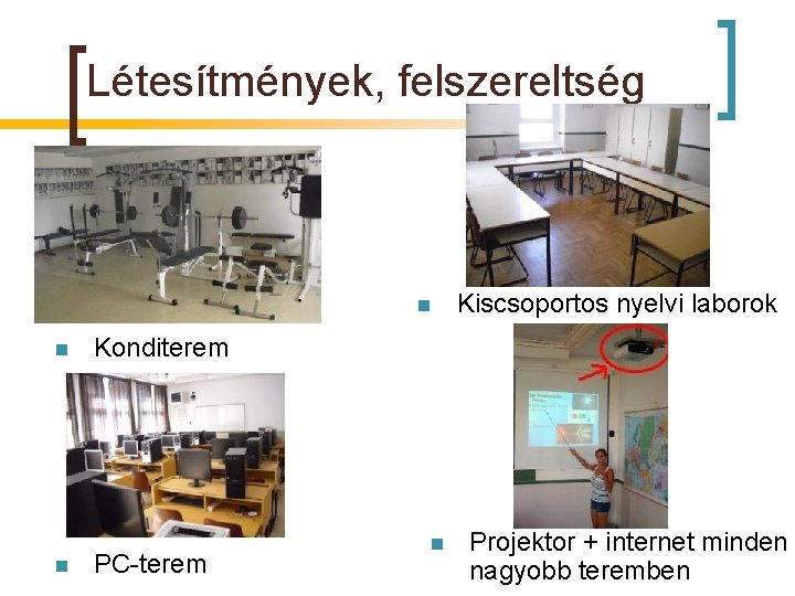 Létesítmények, felszereltség n n n Kiscsoportos nyelvi laborok Konditerem PC-terem n Projektor + internet