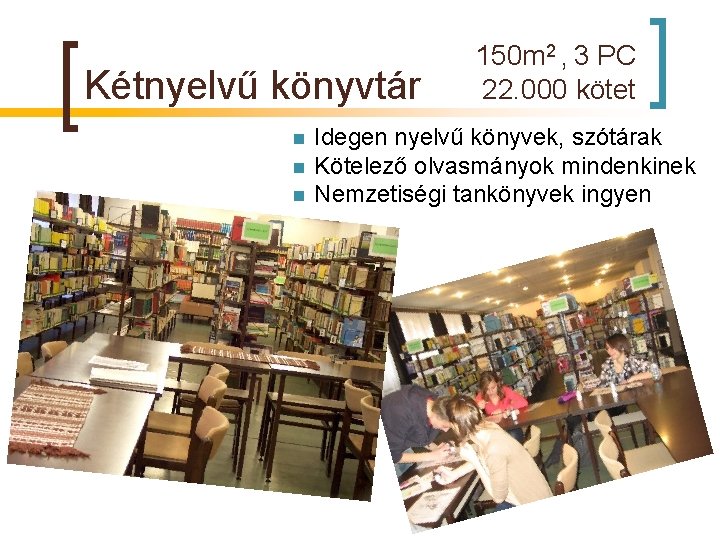 Kétnyelvű könyvtár n n n 150 m 2 , 3 PC 22. 000 kötet