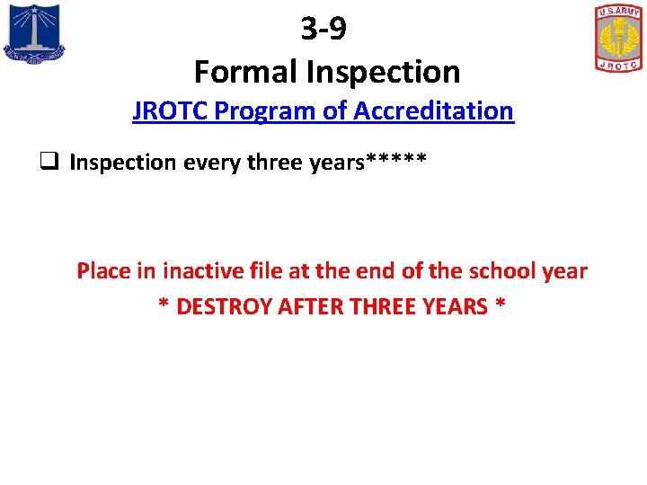 3 -9 Formal Inspection JROTC Program of Accreditation q Inspection every three years***** Place