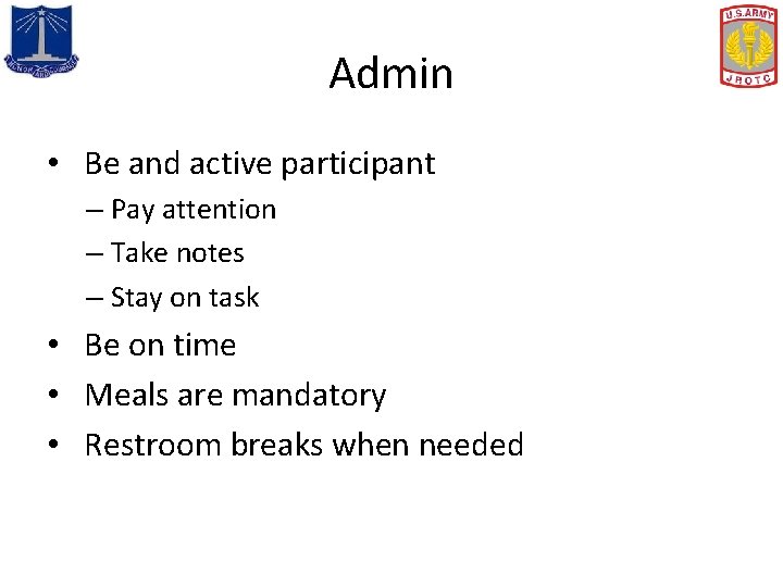 Admin • Be and active participant – Pay attention – Take notes – Stay