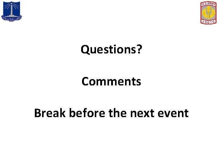 Questions? Comments Break before the next event 