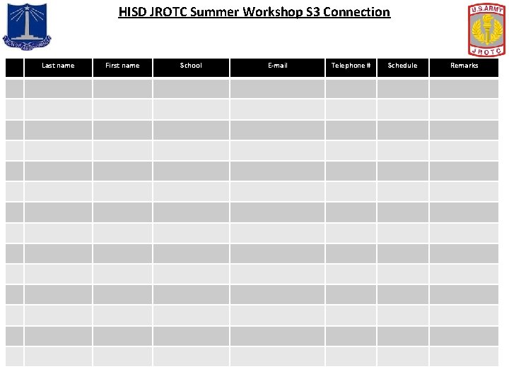 HISD JROTC Summer Workshop S 3 Connection Last name First name School E-mail Telephone