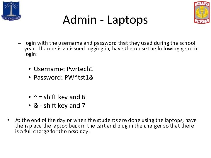 Admin - Laptops – login with the username and password that they used during