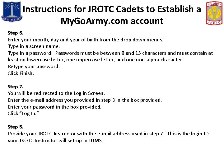 Instructions for JROTC Cadets to Establish a My. Go. Army. com account Step 6.