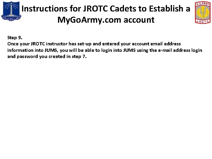 Instructions for JROTC Cadets to Establish a My. Go. Army. com account Step 9.