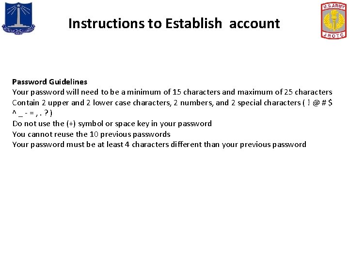 Instructions to Establish account Password Guidelines Your password will need to be a minimum