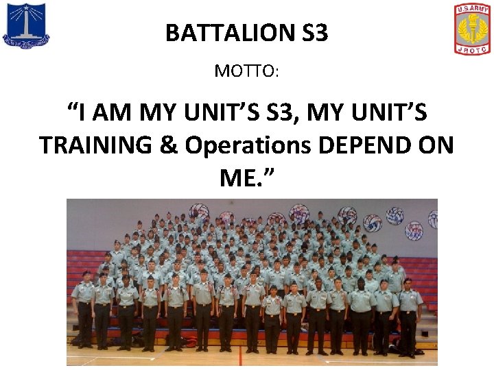 BATTALION S 3 MOTTO: “I AM MY UNIT’S S 3, MY UNIT’S TRAINING &