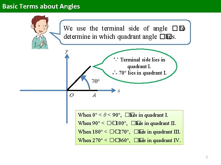 Basic Terms about Angles We use the terminal side of angle �� to determine Basic Terms about Angles We use the terminal side of angle �� to determine