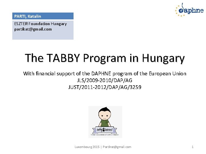 PARTI, Katalin ESZTER Foundation Hungary partikat@gmail. com The TABBY Program in Hungary j With