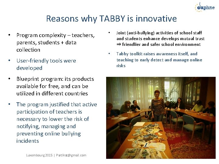 Reasons why TABBY is innovative • Program complexity – teachers, parents, students + data