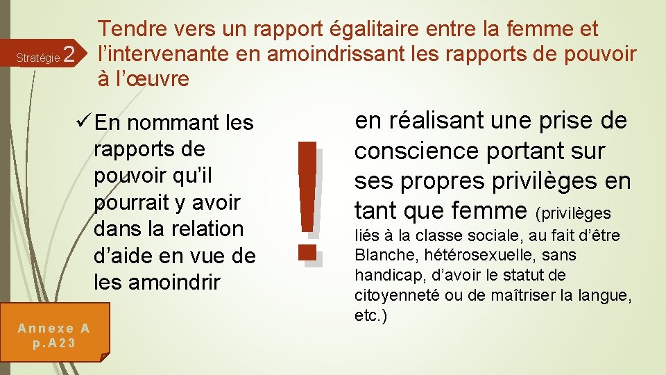 Tendre vers un rapport égalitaire entre la femme et l’intervenante en amoindrissant les rapports