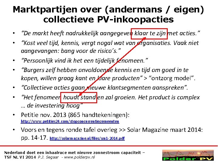 Marktpartijen over (andermans / eigen) collectieve PV-inkoopacties • “De markt heeft nadrukkelijk aangegeven klaar