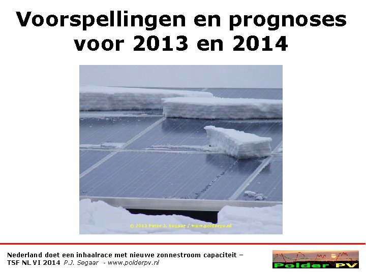 Voorspellingen en prognoses voor 2013 en 2014 Nederland doet een inhaalrace met nieuwe zonnestroom