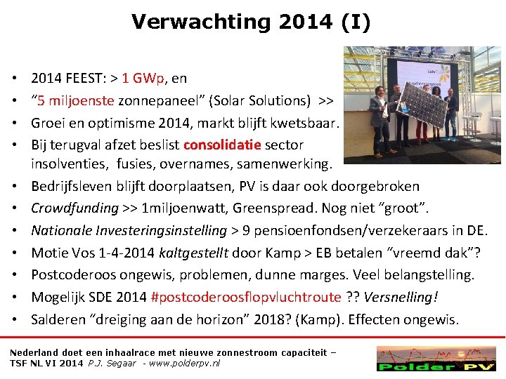 Verwachting 2014 (I) • • • 2014 FEEST: > 1 GWp, en “ 5