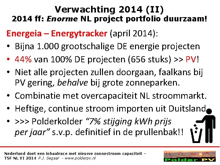 Verwachting 2014 (II) 2014 ff: Enorme NL project portfolio duurzaam! Energeia – Energytracker (april