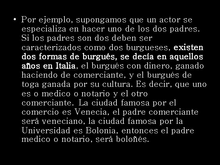  • Por ejemplo, supongamos que un actor se especializa en hacer uno de