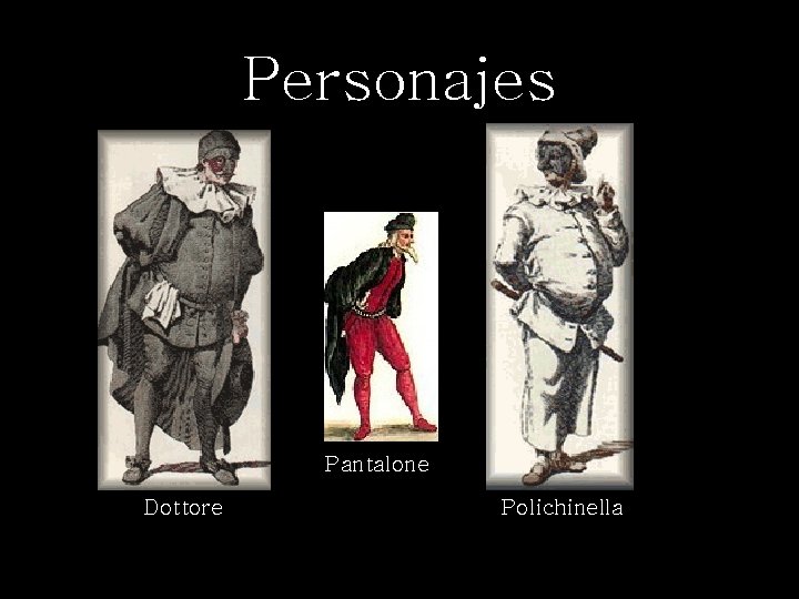 Personajes Pantalone Dottore Polichinella 