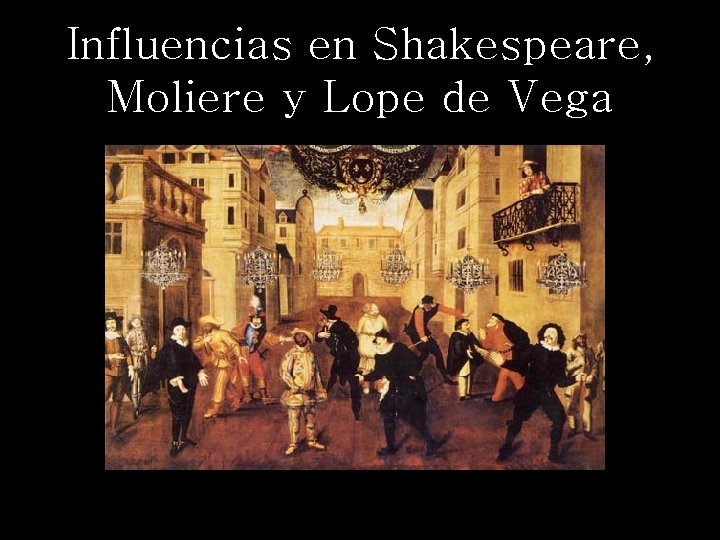 Influencias en Shakespeare, Moliere y Lope de Vega 