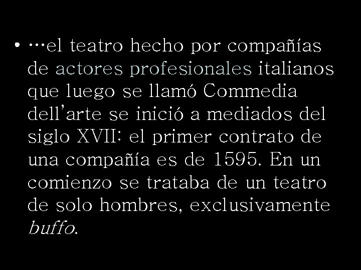  • …el teatro hecho por compañías de actores profesionales italianos que luego se