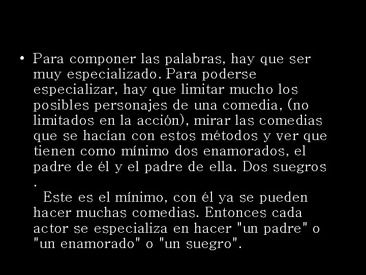  • Para componer las palabras, hay que ser muy especializado. Para poderse especializar,