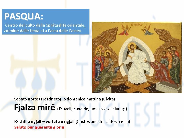 PASQUA: Centro del culto della Spiritualità orientale, culmine delle feste «La Festa delle Feste»