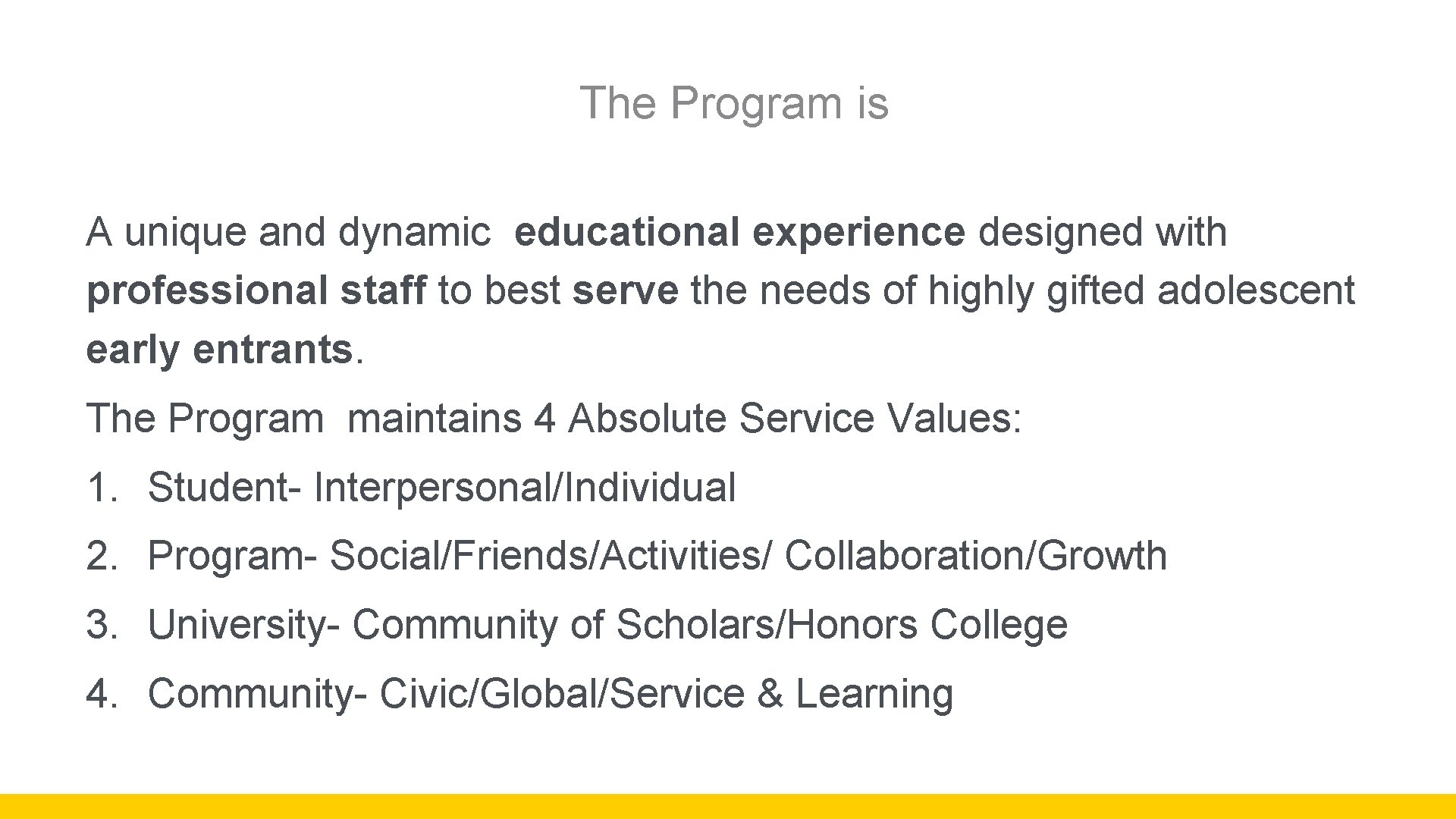  The Program is A unique and dynamic educational experience designed with professional staff