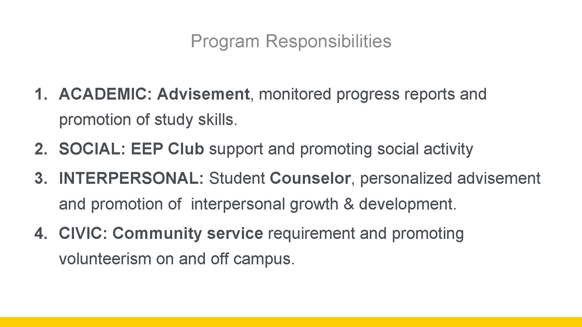 Program Responsibilities 1. ACADEMIC: Advisement, monitored progress reports and promotion of study skills. 2.