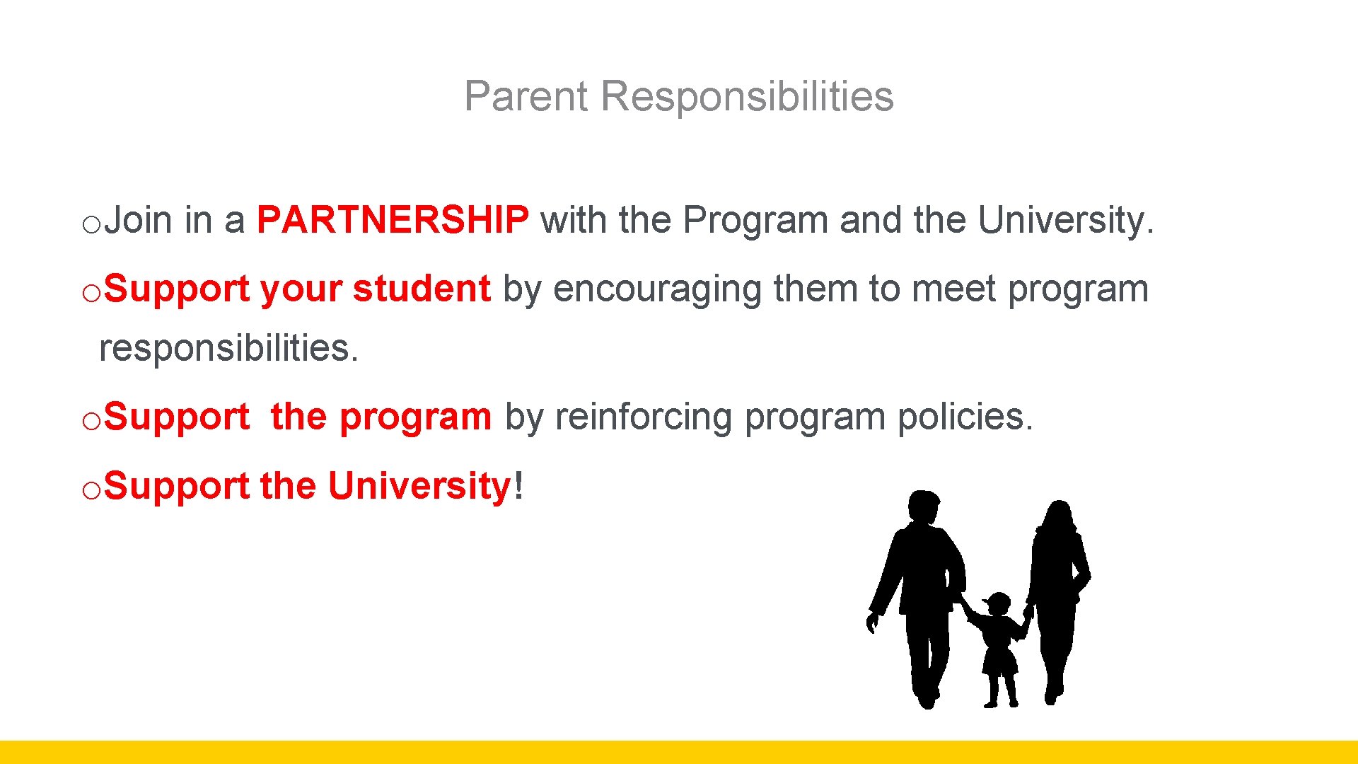 Parent Responsibilities o. Join in a PARTNERSHIP with the Program and the University. o.