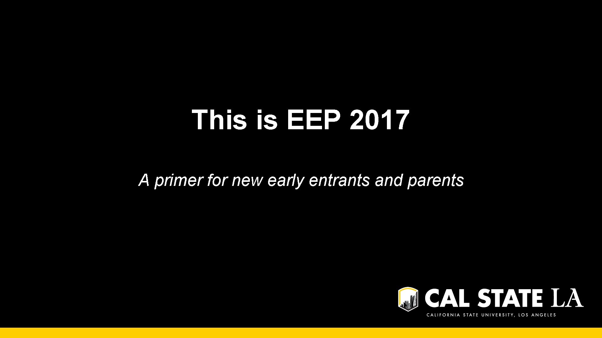 This is EEP 2017 A primer for new early entrants and parents 