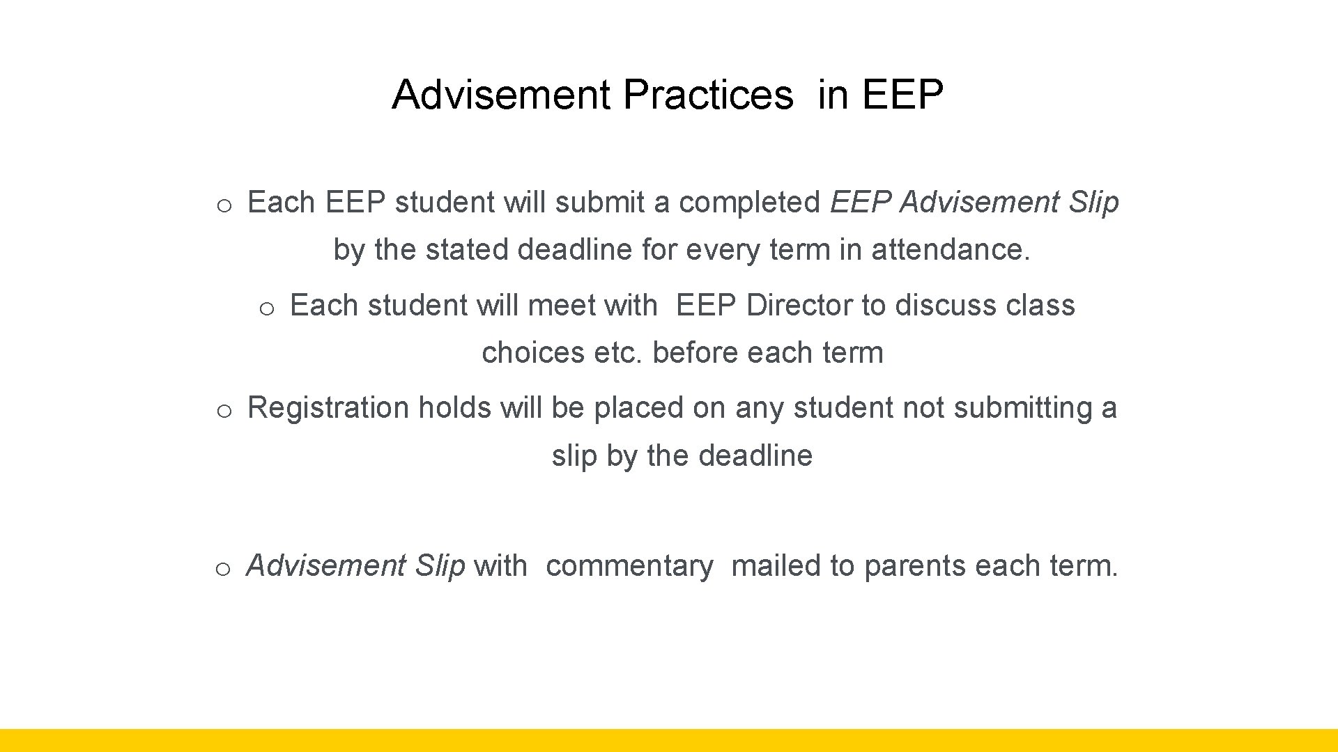 Advisement Practices in EEP o Each EEP student will submit a completed EEP Advisement