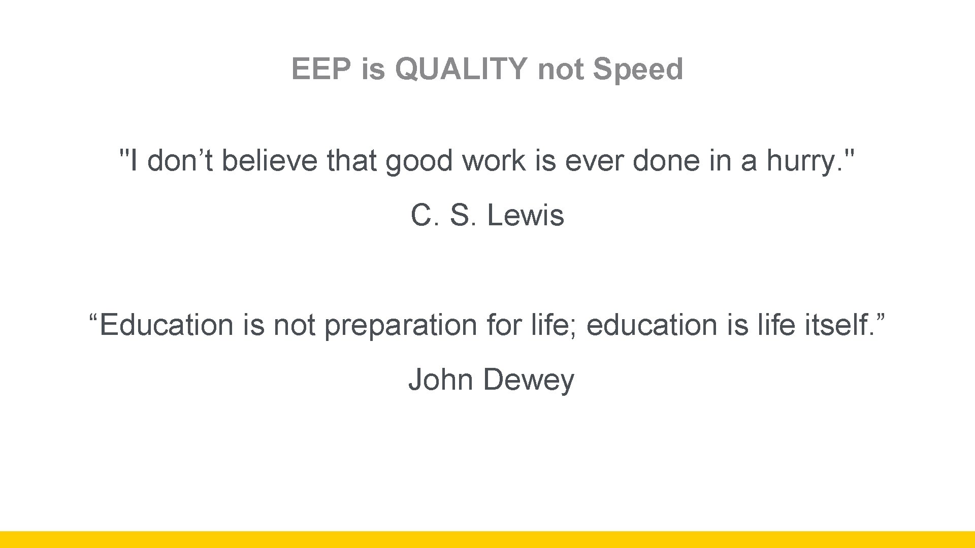 EEP is QUALITY not Speed "I don’t believe that good work is ever done
