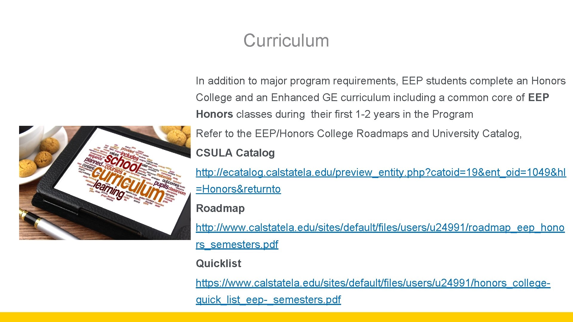 Curriculum In addition to major program requirements, EEP students complete an Honors College and