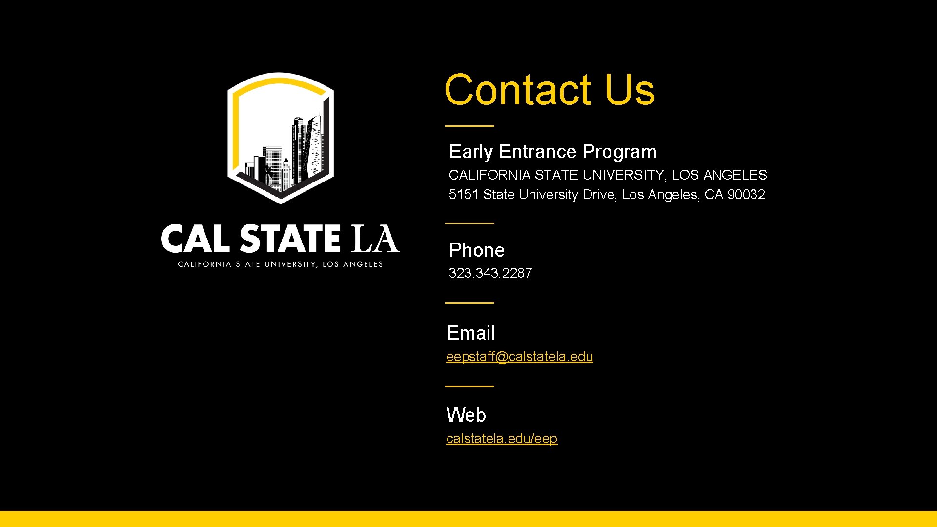 Contact Us Early Entrance Program CALIFORNIA STATE UNIVERSITY, LOS ANGELES 5151 State University Drive,