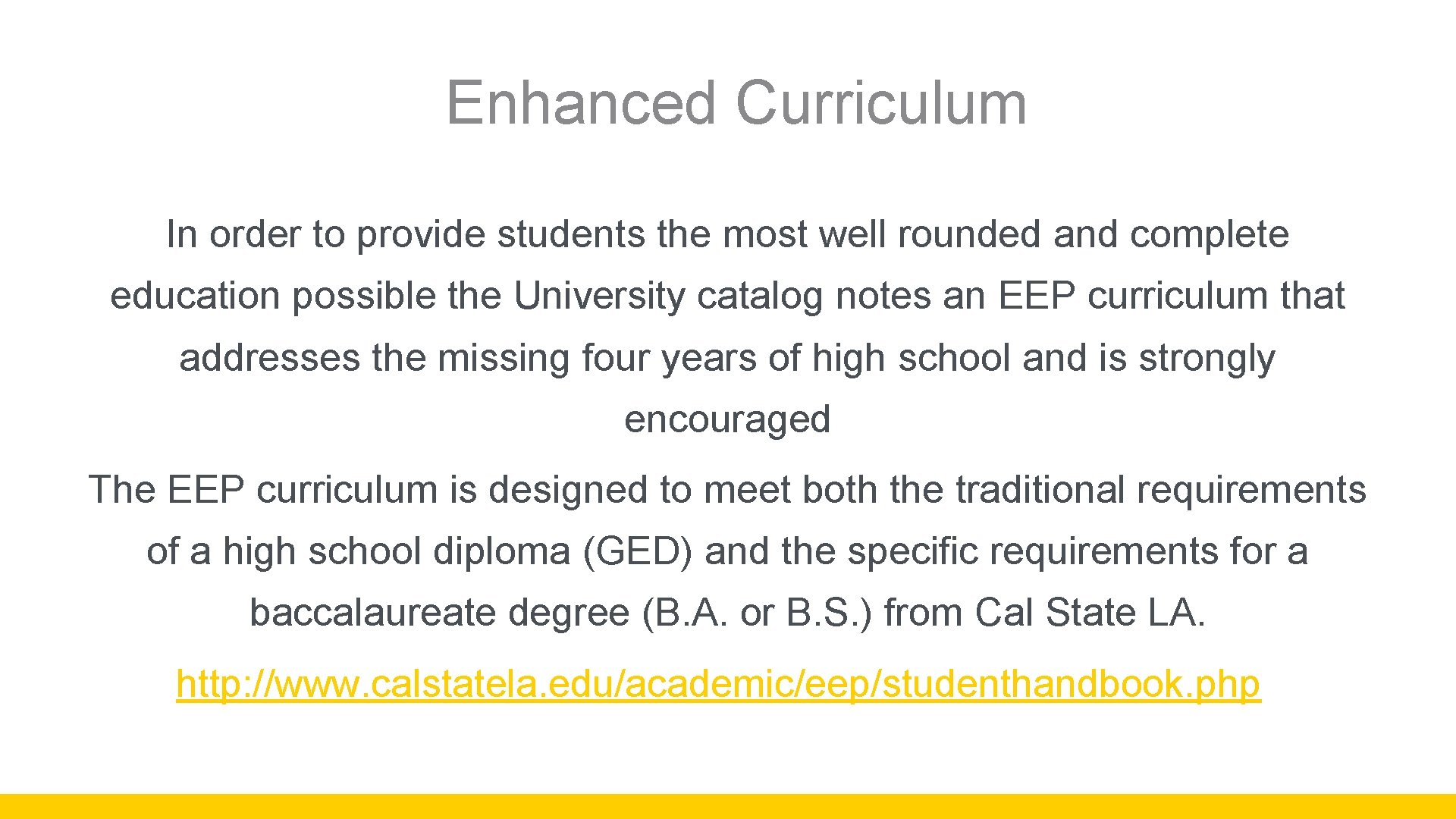  Enhanced Curriculum In order to provide students the most well rounded and complete