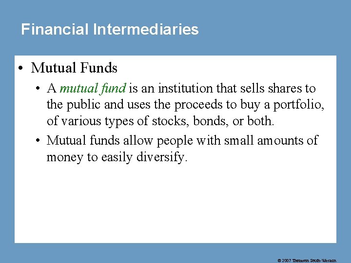 Financial Intermediaries • Mutual Funds • A mutual fund is an institution that sells