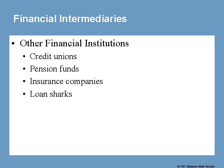 Financial Intermediaries • Other Financial Institutions • • Credit unions Pension funds Insurance companies