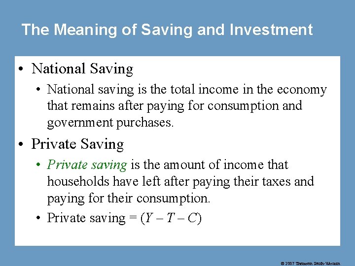 The Meaning of Saving and Investment • National Saving • National saving is the