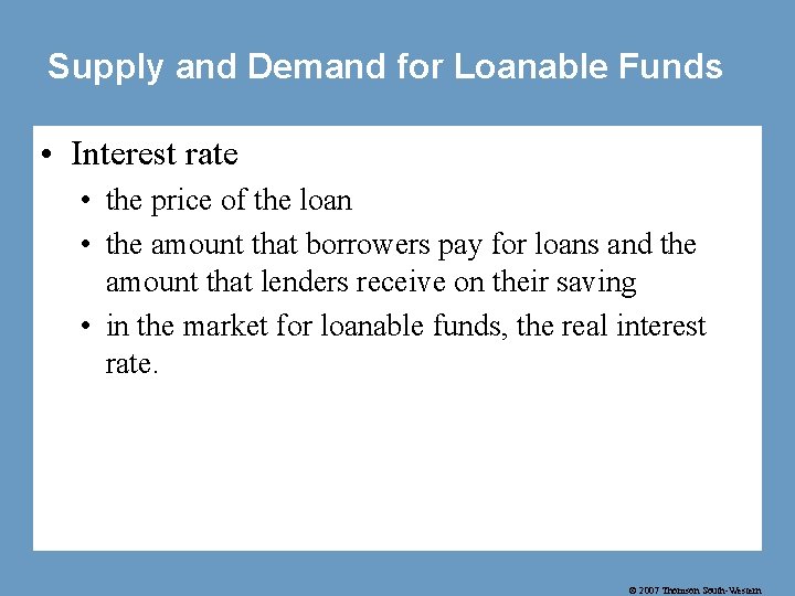 Supply and Demand for Loanable Funds • Interest rate • the price of the