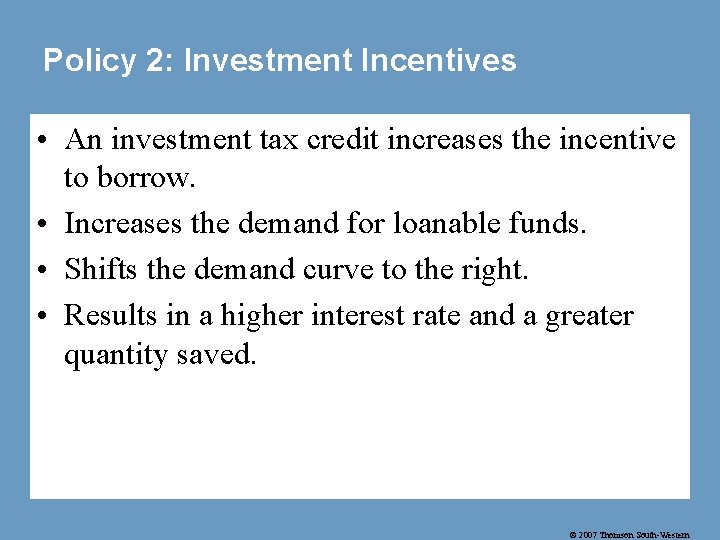 Policy 2: Investment Incentives • An investment tax credit increases the incentive to borrow.