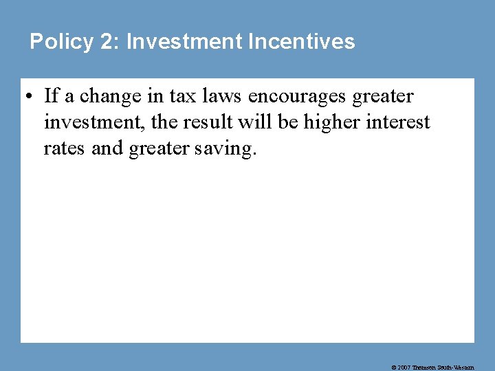 Policy 2: Investment Incentives • If a change in tax laws encourages greater investment,