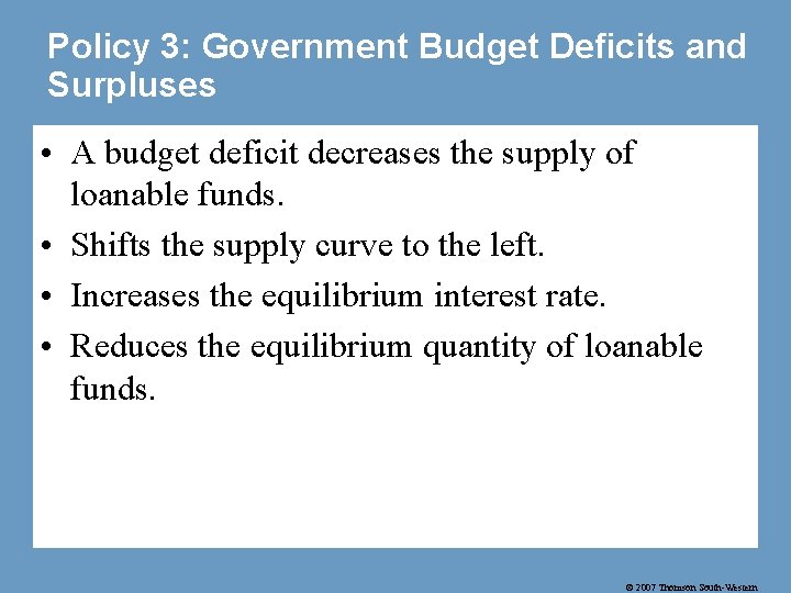 Policy 3: Government Budget Deficits and Surpluses • A budget deficit decreases the supply