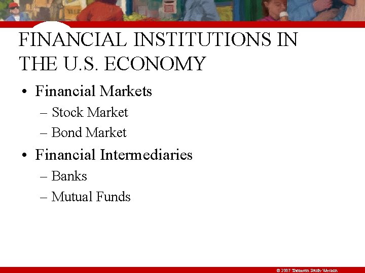 FINANCIAL INSTITUTIONS IN THE U. S. ECONOMY • Financial Markets – Stock Market –