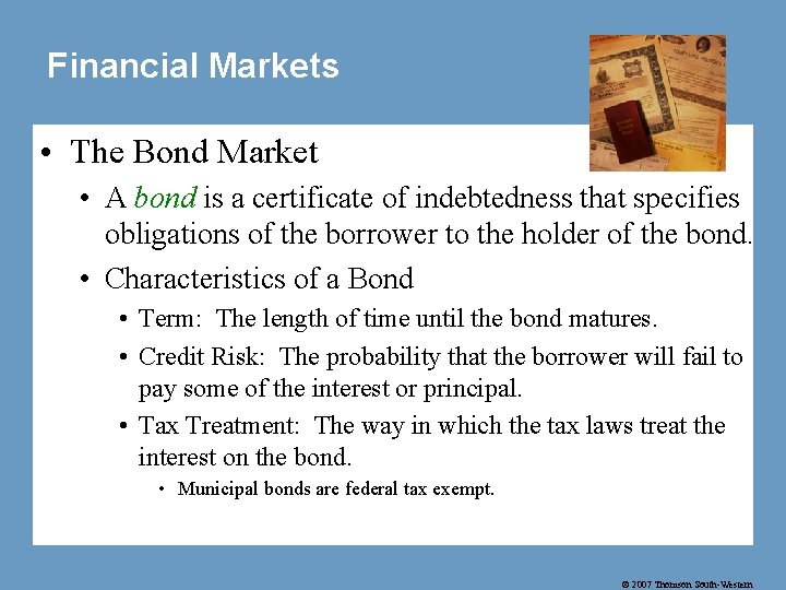 Financial Markets • The Bond Market • A bond is a certificate of indebtedness