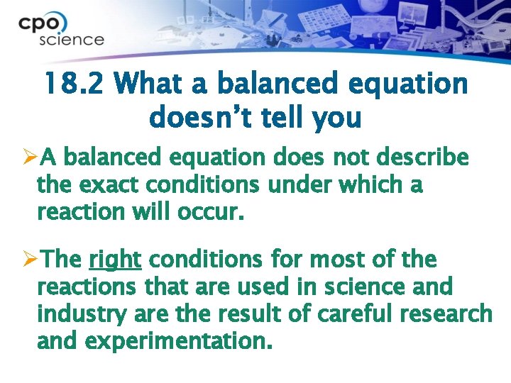 18. 2 What a balanced equation doesn’t tell you ØA balanced equation does not