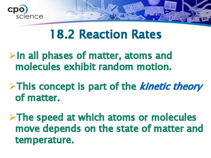 18. 2 Reaction Rates ØIn all phases of matter, atoms and molecules exhibit random