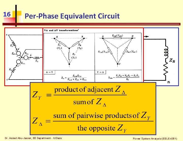 16 Per-Phase Equivalent Circuit Dr. Assad Abu-Jasser, EE Department - IUGaza Power System Analysis