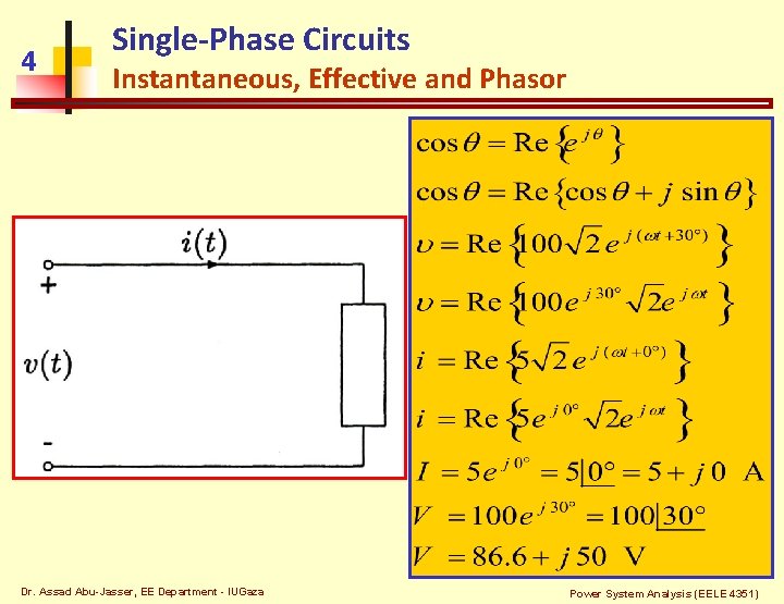 4 Single-Phase Circuits Instantaneous, Effective and Phasor Dr. Assad Abu-Jasser, EE Department - IUGaza