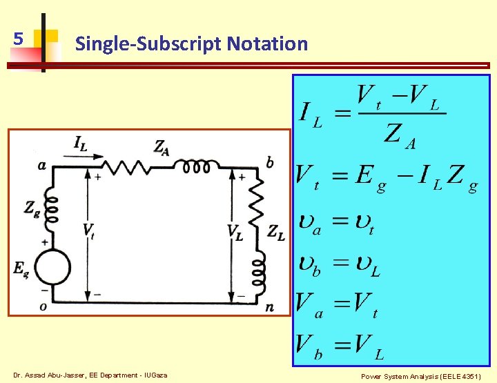 5 Single-Subscript Notation Dr. Assad Abu-Jasser, EE Department - IUGaza Power System Analysis (EELE